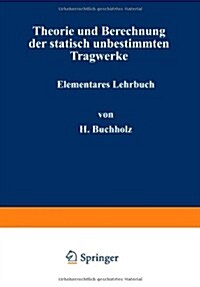 Theorie Und Berechnung Der Statisch Unbestimmten Tragwerke: Elementares Lehrbuch (Paperback, Softcover Repri)