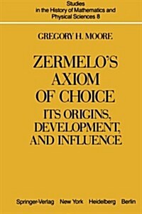 Zermelos Axiom of Choice: Its Origins, Development, and Influence (Paperback, Softcover Repri)