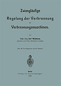Zwangl?fige Regelung Der Verbrennung Bei Verbrennungsmaschinen (Paperback, 1905)