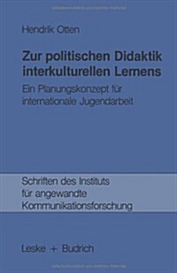 Zur Politischen Didaktik Interkulturellen Lernens : Ein Planungskonzept Fur Internationale Jugendarbeit (Paperback, 1985 ed.)