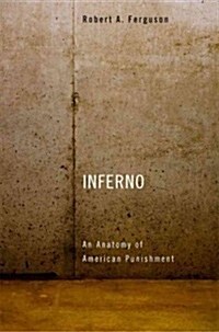 Inferno: An Anatomy of American Punishment (Hardcover)