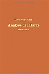 Analyse Der Harze Balsame Und Gummiharze Nebst Ihrer Chemie Und Pharmakognosie: Zum Gebrauch in Wissenschaftlichen Und Technischen Untersuchungslabora (Paperback, 2, Softcover Repri)