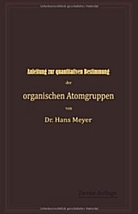 Anleitung Zur Quantitativen Bestimmung Der Organischen Atomgruppen (Paperback, 2, Softcover Repri)