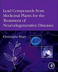 Lead Compounds from Medicinal Plants for the Treatment of Neurodegenerative Diseases (Hardcover)