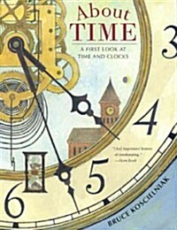 About Time: A First Look at Time and Clocks (Prebound, Bound for Schoo)