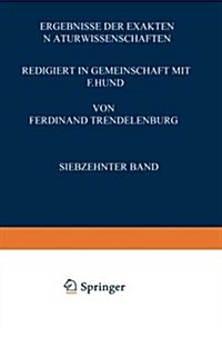 Ergebnisse Der Exakten Naturwissenschaften: Siebzehnter Band (Paperback, 1938)