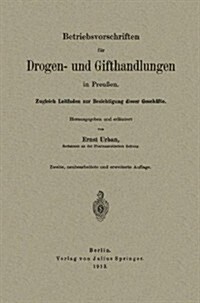 Betriebsvorschriften F? Drogen- Und Gifthandlungen in Preu?n: Zugleich Leitfaden Zur Besichtigung Dieser Gesch?te (Paperback, 2, Softcover Repri)