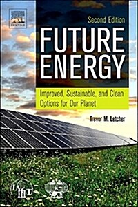 Future Energy : Improved, Sustainable and Clean Options for our Planet (Hardcover, 2 ed)