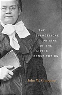 Evangelical Origins of the Living Constitution (Hardcover)