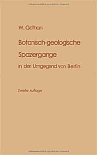 Botanisch-Geologische Spazierg?ge in Der Umgegend Von Berlin (Paperback, 2, 2. Aufl. 1934)