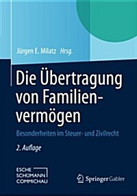 Die Ubertragung Von Familienvermogen: Besonderheiten Im Steuer- Und Zivilrecht (Paperback, 2, 2. Aufl. 2013)