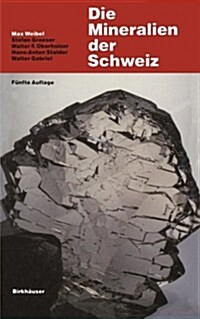 Die Mineralien Der Schweiz: Ein Mineralogische F?rer (Paperback, 5, 5. Aufl. 1990)