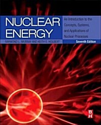 [중고] Nuclear Energy: An Introduction to the Concepts, Systems, and Applications of Nuclear Processes (Hardcover, 7, Revised)