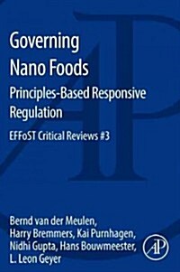 Governing Nano Foods: Principles-Based Responsive Regulation: Effost Critical Reviews #3 (Paperback)