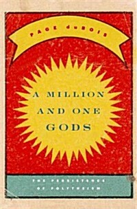Million and One Gods: The Persistence of Polytheism (Hardcover)