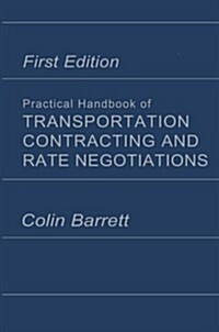 Practical Handbook of Transportation Contracting and Rate Negotiations: 1st Edition (Paperback, 1987)