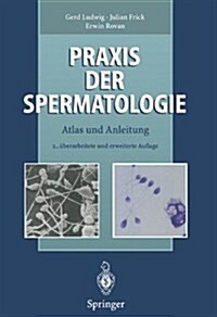 Praxis Der Spermatologie: Atlas Und Anleitung (Paperback, 2, 2. Aufl. 1996.)