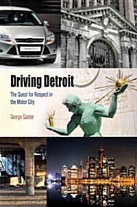 Driving Detroit: The Quest for Respect in the Motor City (Paperback)