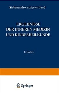 Ergebnisse Der Inneren Medizin Und Kinderheilkunde: Siebenundzwanzigster Band (Paperback, Softcover Repri)