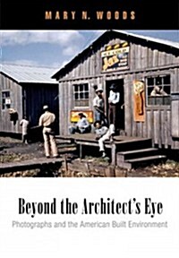 Beyond the Architects Eye: Photographs and the American Built Environment (Paperback)