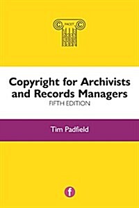 Copyright for Archivists and Records Managers, Fifth Edition (Paperback)