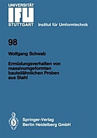 Erm?ungsverhalten Von Massivumgeformten Bauteil?nlichen Proben Aus Stahl (Paperback)