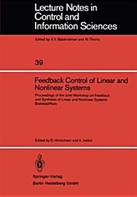 Feedback Control of Linear and Nonlinear Systems: Proceedings of the Joint Workshop on Feedback and Synthesis of Linear and Nonlinear Systems, Bielefe (Paperback)