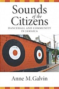 Sounds of the Citizens: Dancehall and Community in Jamaica (Hardcover)