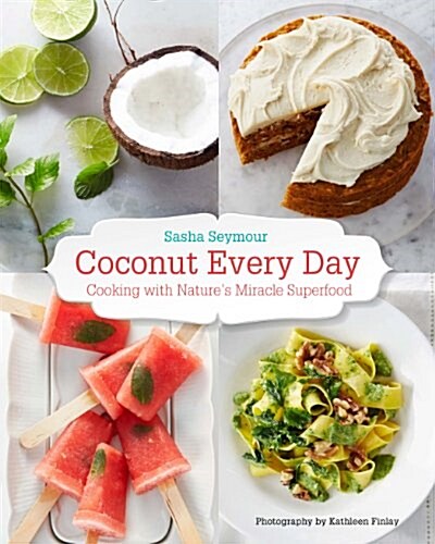 Coconut Every Day: Cooking with Natures Miracle Superfood (Paperback)