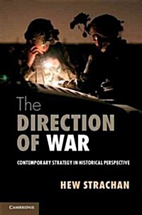 The Direction of War : Contemporary Strategy in Historical Perspective (Hardcover)