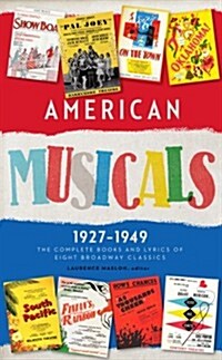 American Musicals: The Complete Books and Lyrics of Eight Broadway Classics 1927 -1949 (Loa #253): Show Boat / As Thousands Cheer / Pal Joey / Oklahom (Hardcover)