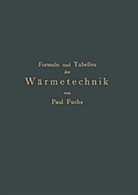 Formeln Und Tabellen Der W?metechnik: Zum Gebrauch Bei Versuchen in Dampf-, Gas- Und H?tenbetrieben (Paperback, Softcover Repri)