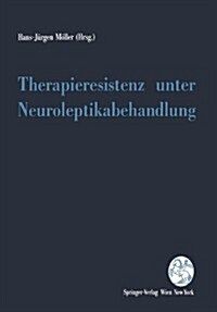 Therapieresistenz Unter Neuroleptikabehandlung (Paperback)