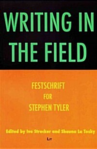 Writing in the Field, 24: Festschrift for Stephen Tyler (Paperback)