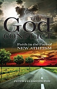 The God Conflict: Faith in the Face of New Atheism (Paperback)