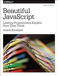 [중고] Beautiful JavaScript: Leading Programmers Explain How They Think (Paperback)