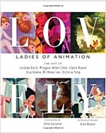 Lovely: Ladies of Animation: The Art of Lorelay Bove, Brittney Lee, Claire Keane, Lisa Keene, Victoria Ying and Helen Chen (Hardcover)