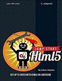 Jump Start Html5: Get Up to Speed with Html5 in a Weekend (Paperback)