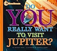 Do You Really Want to Visit Jupiter? (Paperback, Reprint)