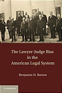 The Lawyer-Judge Bias in the American Legal System (Paperback, Reprint)