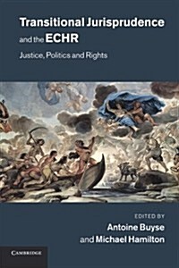 Transitional Jurisprudence and the ECHR : Justice, Politics and Rights (Paperback)