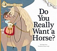 Do You Really Want a Horse? (Paperback)