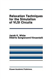 Relaxation Techniques for the Simulation of VLSI Circuits (Paperback, 1987)
