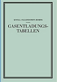 Gasentladungs- Tabellen: Tabellen, Formeln Und Kurven Zur Physik Und Technik Der Elektronen Und Ionen (Paperback, Softcover Repri)