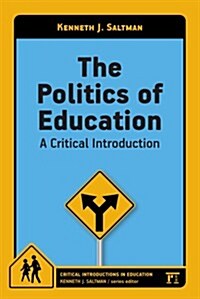 The Politics of Education : A Critical Introduction (Paperback)