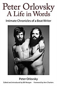 Peter Orlovsky, a Life in Words: Intimate Chronicles of a Beat Writer (Hardcover)