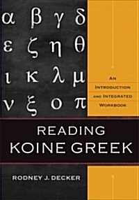 Reading Koine Greek: An Introduction and Integrated Workbook (Hardcover)