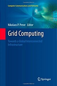 Grid Computing : Towards a Global Interconnected Infrastructure (Paperback)