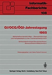 Gi/Ocg/?i-Jahrestagung 1985: Wirtschaftsuniversit? Wien ?ersichtsbeitr?e Und Fachgespr?he Zu Den Themenschwerpunkten Softwaretechnologie/Standa (Paperback)