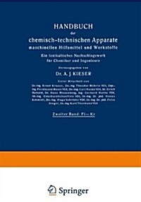 Handbuch Der Chemisch-Technischen Apparate Maschinellen Hilfsmittel Und Werkstoffe: Zweiter Band: Fi--Kr. Ein Lexikalisches Nachschlagewerk F? Chemik (Paperback, Softcover Repri)